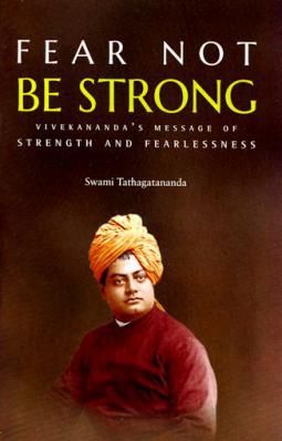 Fear Not - Be Strong: Vivekananda's Message of Strength and Fearlessness