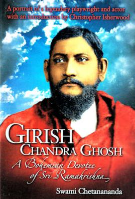 Girish Chandra Ghosh: A Bohemian Devotee of Sri Ramakrishna