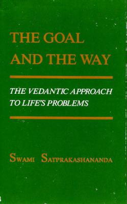 Goal and the Way: The Vedantic Way to Life's Problems
