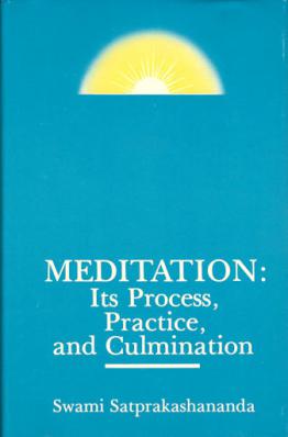 Meditation: Its Process, Practice and Culmination