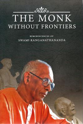 The Monk Without Frontiers: Reminiscences of Swami Ranganathananda