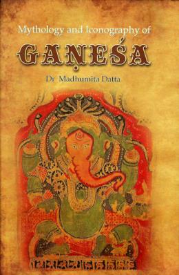 Mythology and Iconography of Ganesha