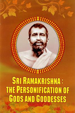 Sri Ramakrishna: The Personification of Gods and Goddesses