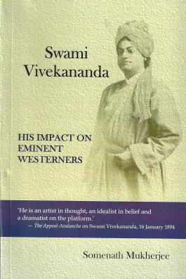 Swami Vivekananda - His Impact on Eminent Westerners