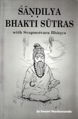 Sandilya Bhakti Sutras, with Svapnesvara Bhasya