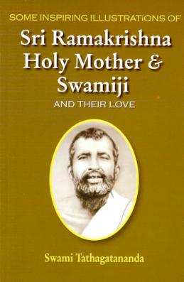 Some Inspiring Illustrations of Sri Ramakrishna, Holy Mother & Swamiji and Their Love