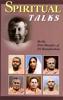 Spiritual Talks -- by the First Disciples of Sri Ramakrishna