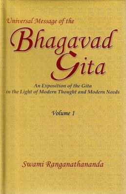 Universal Message of the Gita:  An Exposition of the Gita in the Light of Modern Thought and Modern Needs