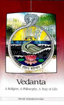 Vedanta: A Religion, A Philosophy, A Way of Life