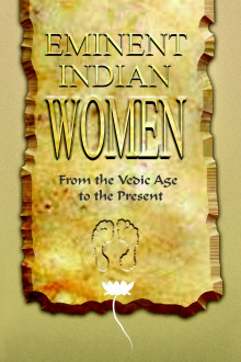 Eminent Indian Women: From the Vedic Age to the Present