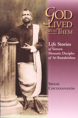 God Lived With Them: Life Stories of the Sixteen Monastic Disciples of Sri Ramakrishna