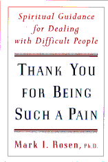 Thank You For Being Such a Pain: Spiritual Guidance for Dealing with Difficult People