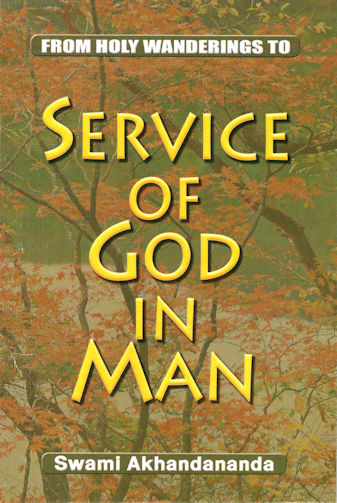 Service of God in Man: Swami Akhandananda: (From Holy Wanderings to Service of God in Man)