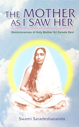 The Mother as I Saw Her: Being Reminiscences of Holy Mother Sri Sarada Devi