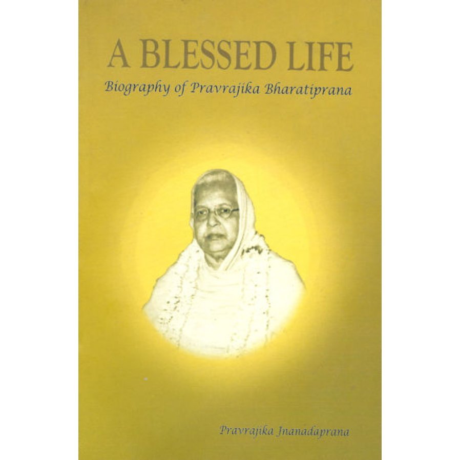 A Blessed Life Biography Of Pravrajika Bharatiprana