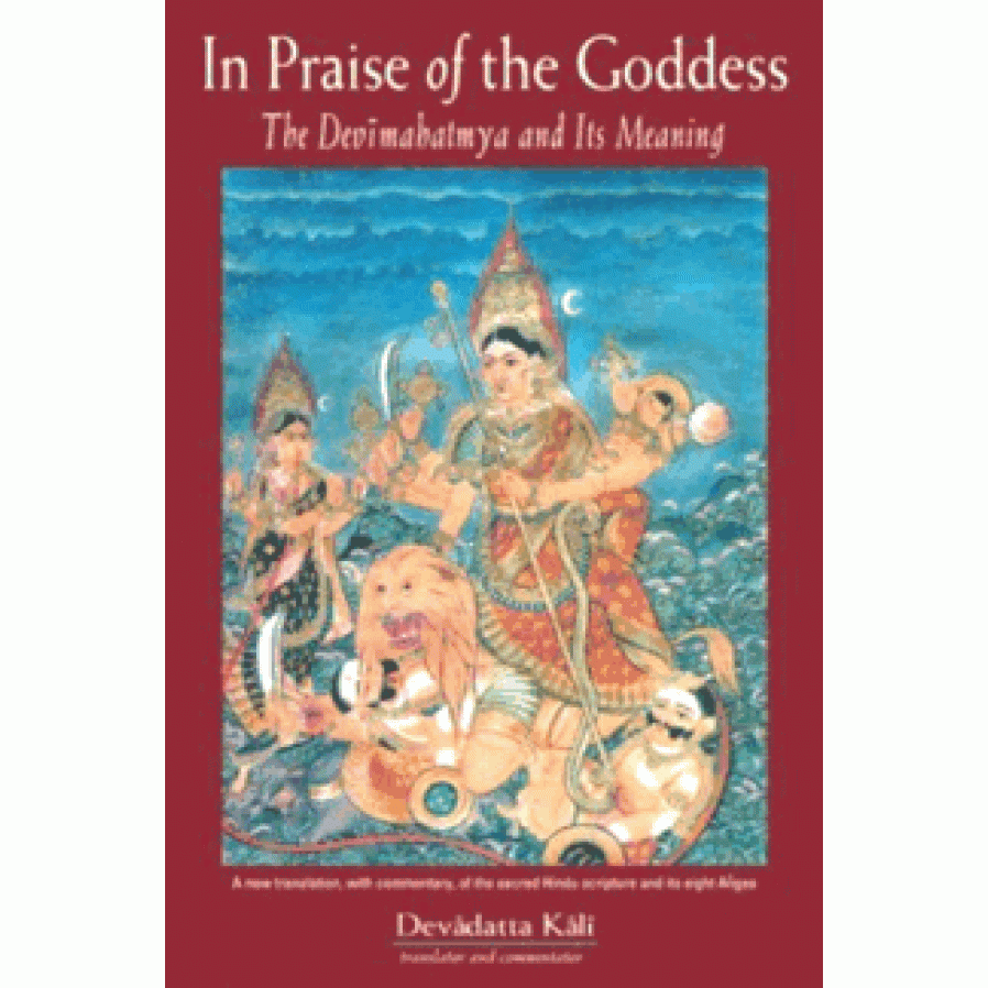 In Praise of the Goddess The Devimahatmya and Its Meaning