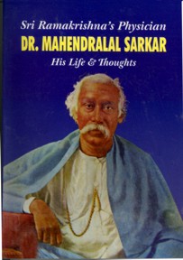 Ramakrishna's Physician: Dr. Mahendralal Sarkar: His Life and Thoughts
