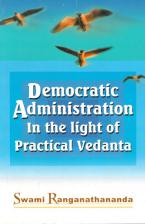 Democratic Administration in the Light of Practical Vedanta