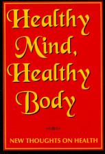 Healthy Mind, Healthy Body: New Thoughts on Health