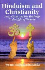 Hinduism and Christianity Jesus Christ and His Teachings in the Light of Vedanta