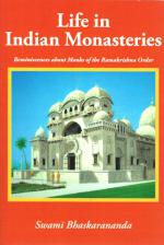 Life in Indian Monasteries Reminiscenses about Monks of the Ramakrishna Order