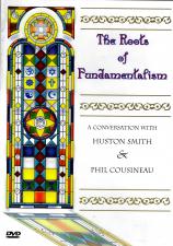 Roots of Fundamentalism: (DVD): A Conversation with Huston Smith & Phil Cousineau