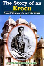 Story of an Epoch Swami Virajananda and His Times