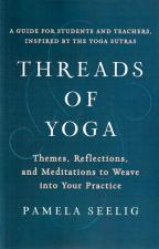 Threads of Yoga: Themes, Reflections, and Meditations to Weave into Your Practice