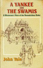 Yankee and the Swamis: A Westerner's View of the Ramakrishna Order