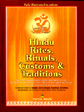 Hindu Rites, Rituals, Customs & Traditions A-Z on the Hindu Way of Life