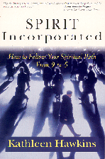 Spirit Incorporated: How to Follow Your Spiritual Path from 9 to 5