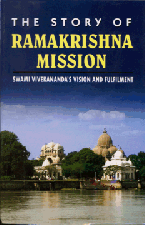 Story of Ramakrishna Mission: Swami Vivekananda's Vision and Fulfilment